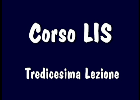 Corso LIS "1° e 2° livello" - 13° Lezione